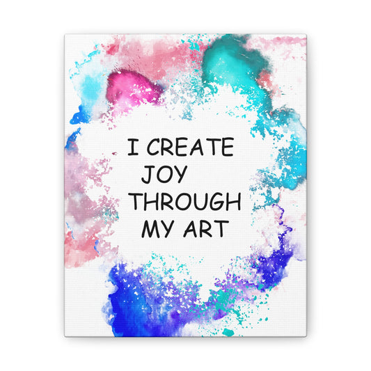 I Create Joy Through My Art - Canvas Stretched (0.75")