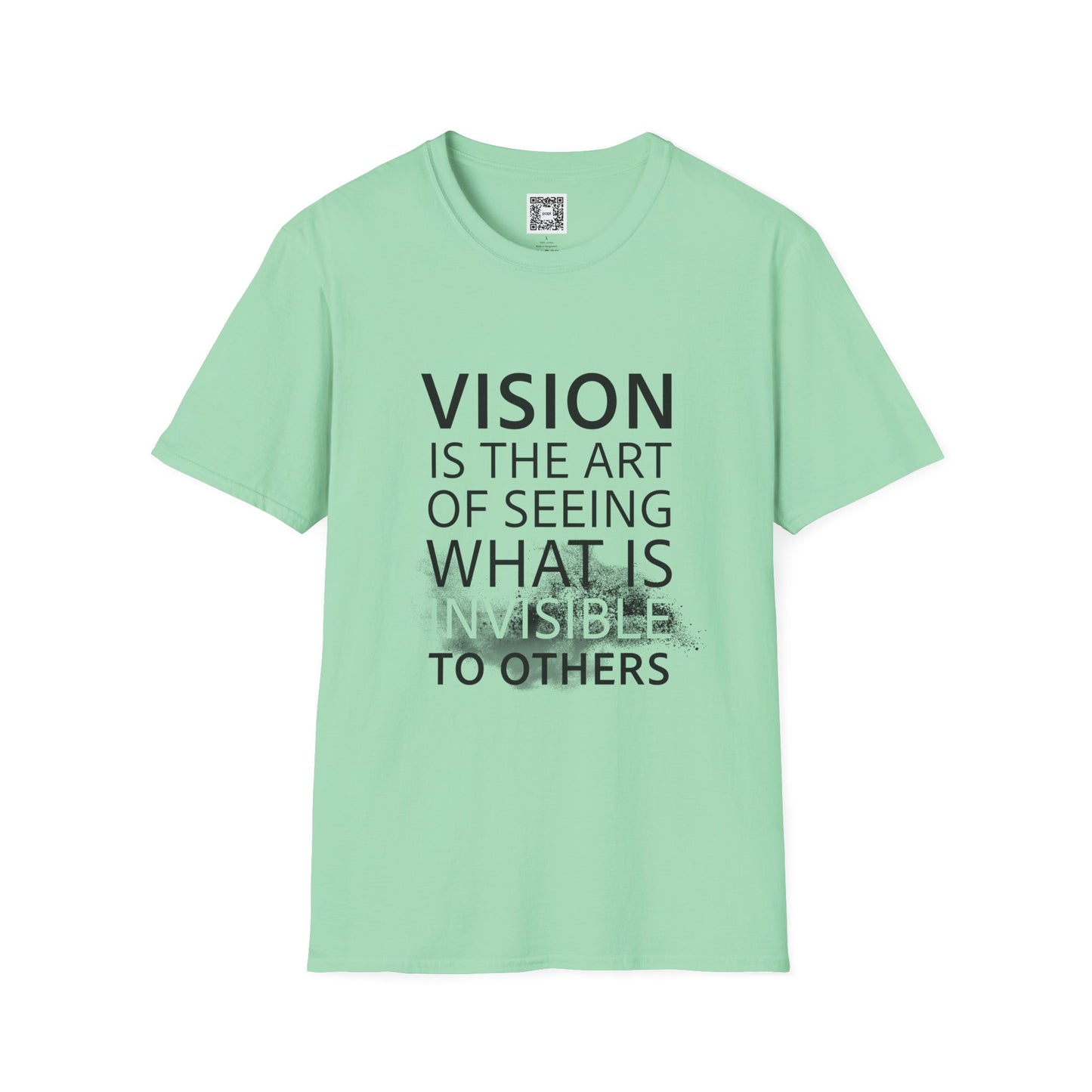 Vision Is The Art Of Seeing What Is Invisible To Others Soft Style T-Shirt