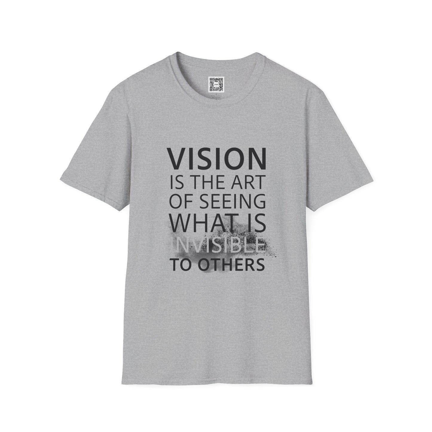 Vision Is The Art Of Seeing What Is Invisible To Others Soft Style T-Shirt