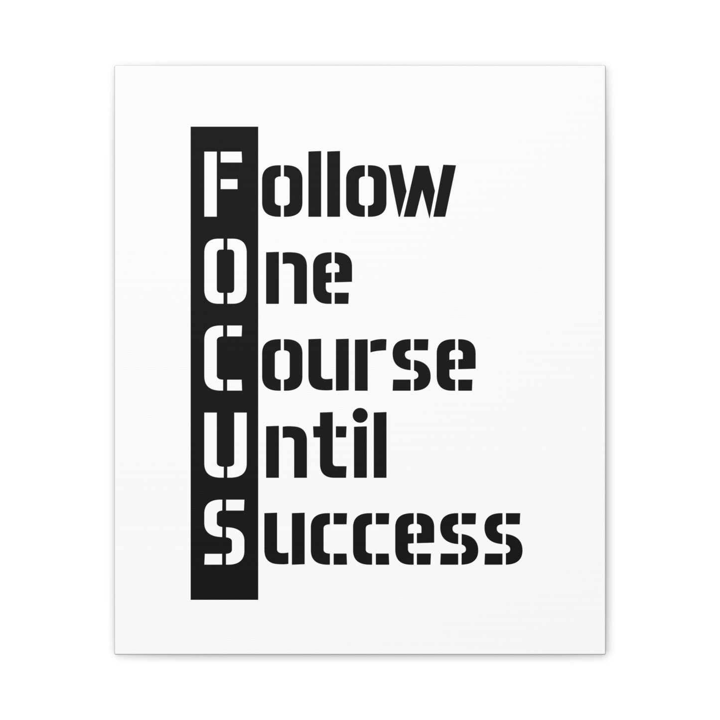 Follow One Course Until Success (FOCUS) - Canvas Stretched (0.75")