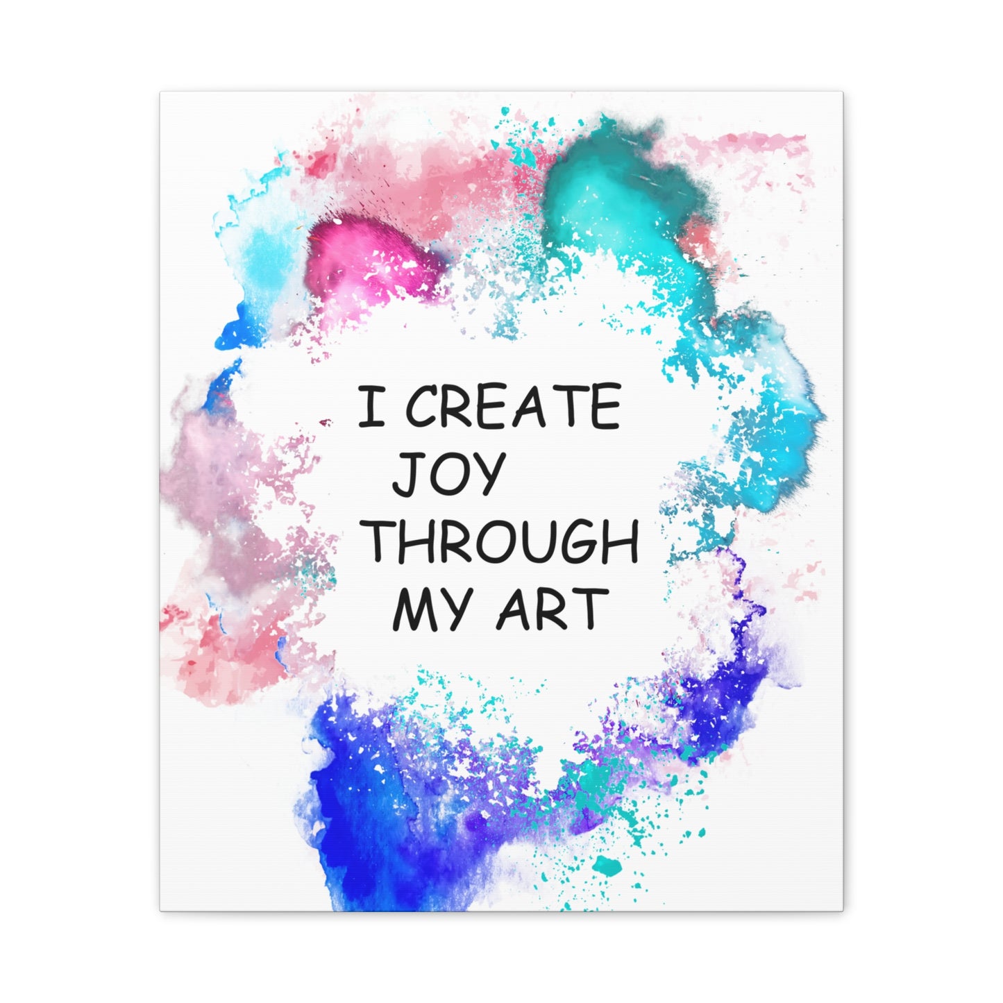 I Create Joy Through My Art - Canvas Stretched (0.75")